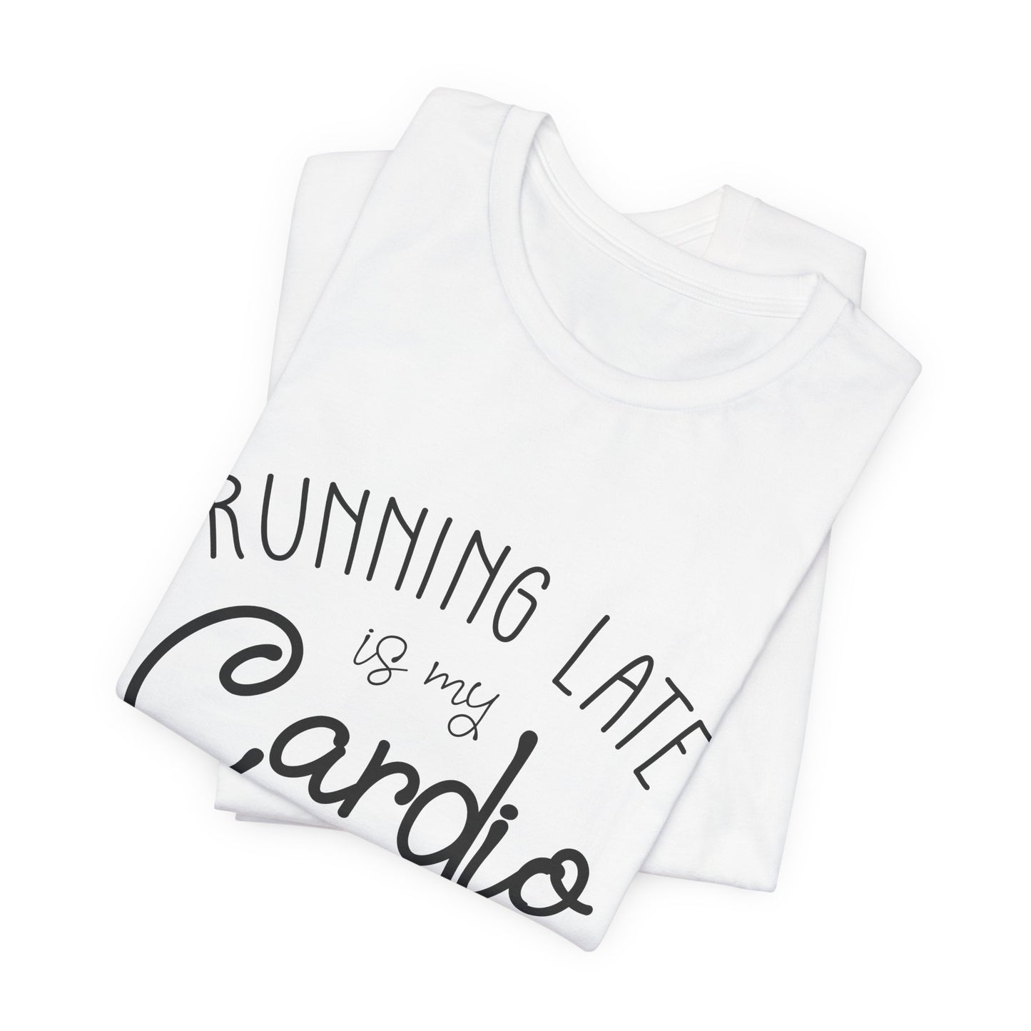 Men's T-Shirt - Running Late is my Cardio Tee