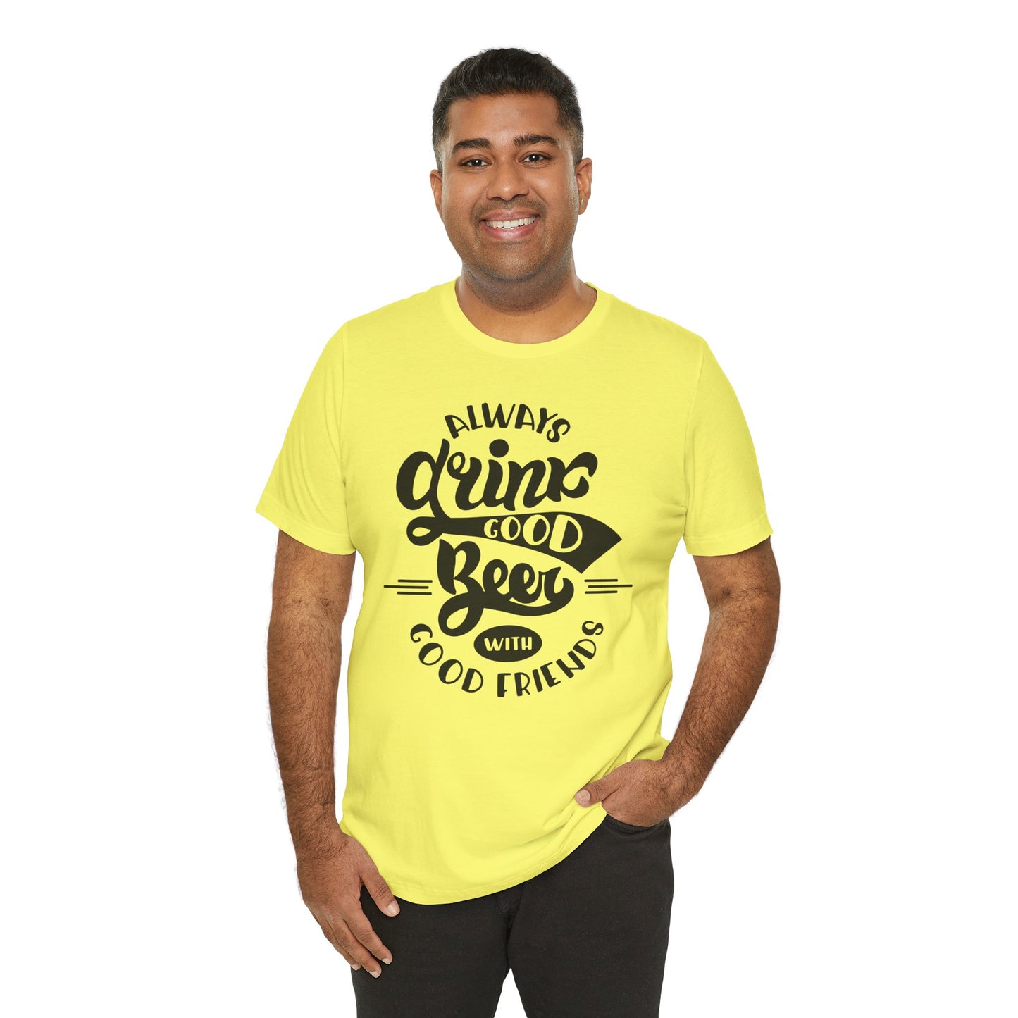 Always Drink Good Beer With Good Friends Men's T-shirt