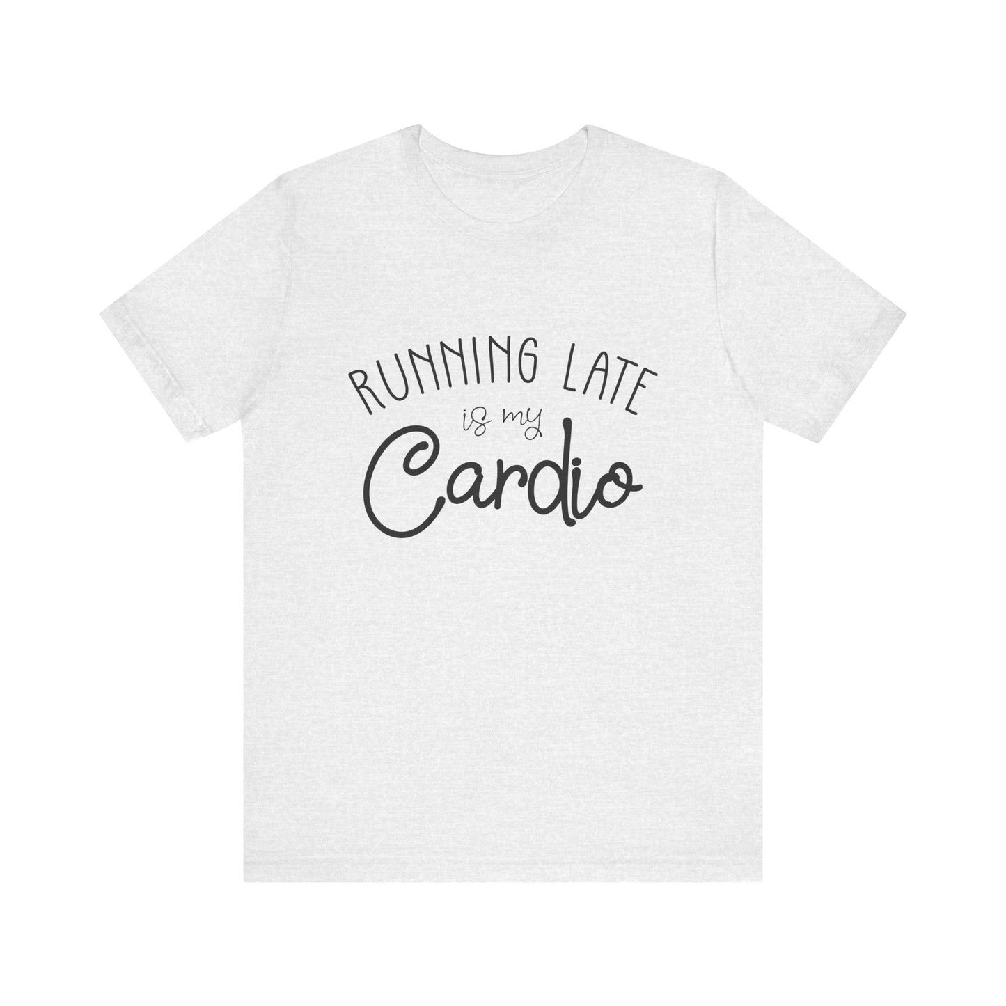 Men's T-Shirt - Running Late is my Cardio Tee