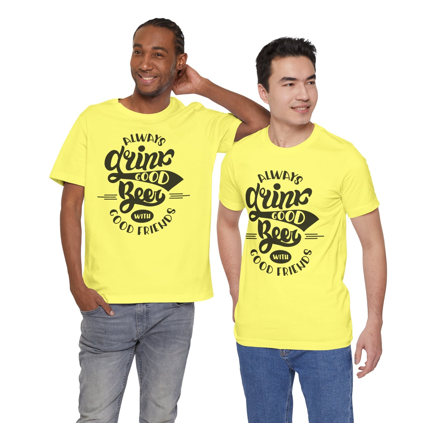 Always Drink Good Beer With Good Friends Men's T-shirt