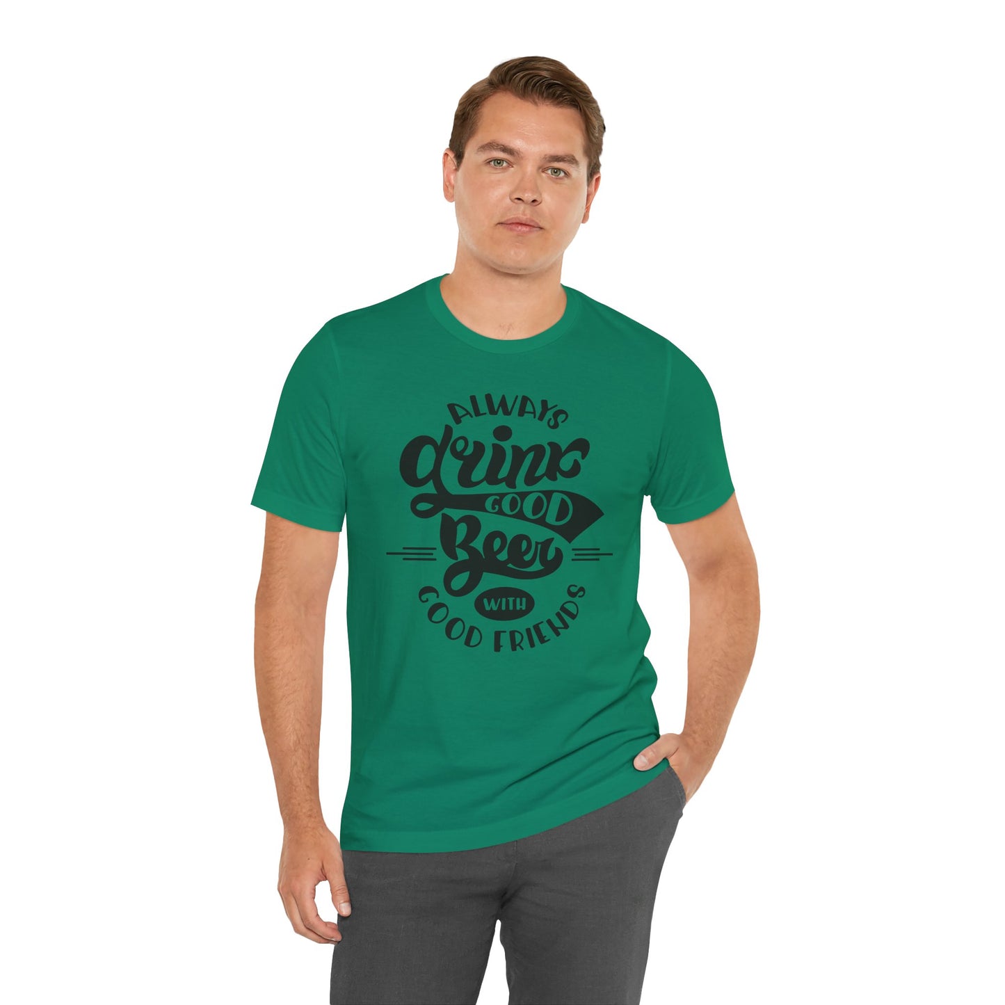 Always Drink Good Beer With Good Friends Men's T-shirt