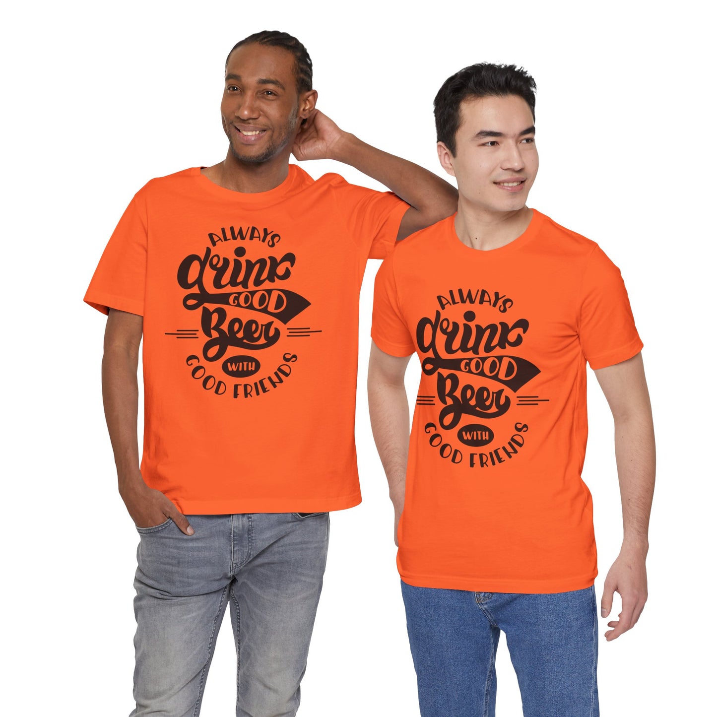 Always Drink Good Beer With Good Friends Men's T-shirt