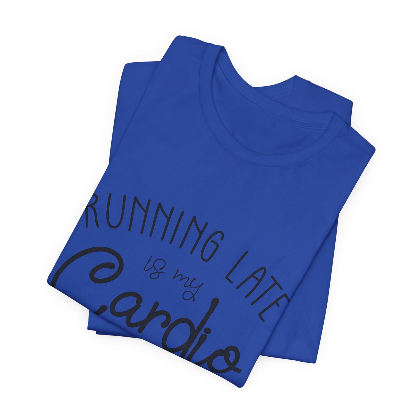 Men's T-Shirt - Running Late is my Cardio Tee