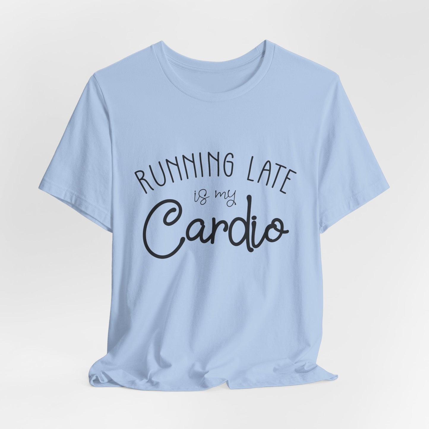 Men's T-Shirt - Running Late is my Cardio Tee