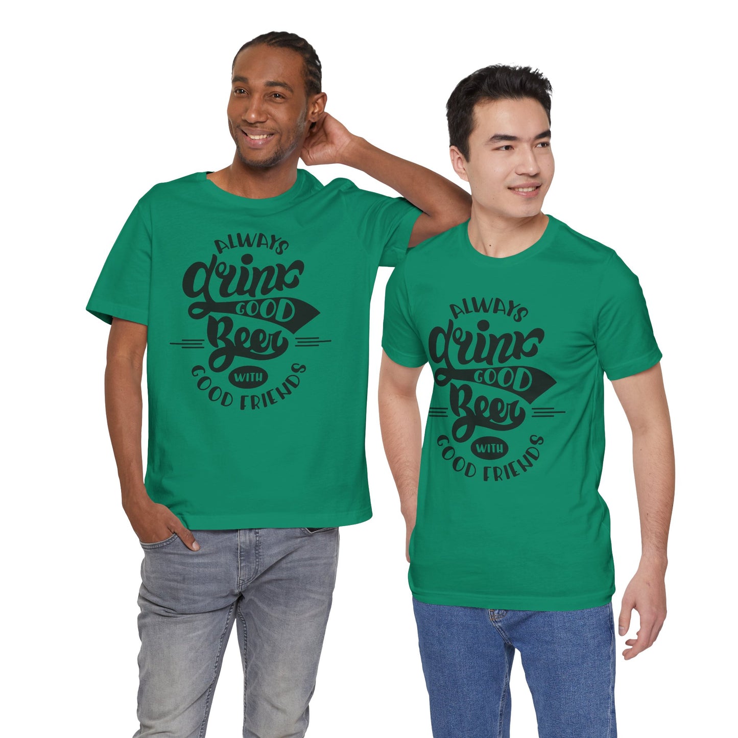 Always Drink Good Beer With Good Friends Men's T-shirt