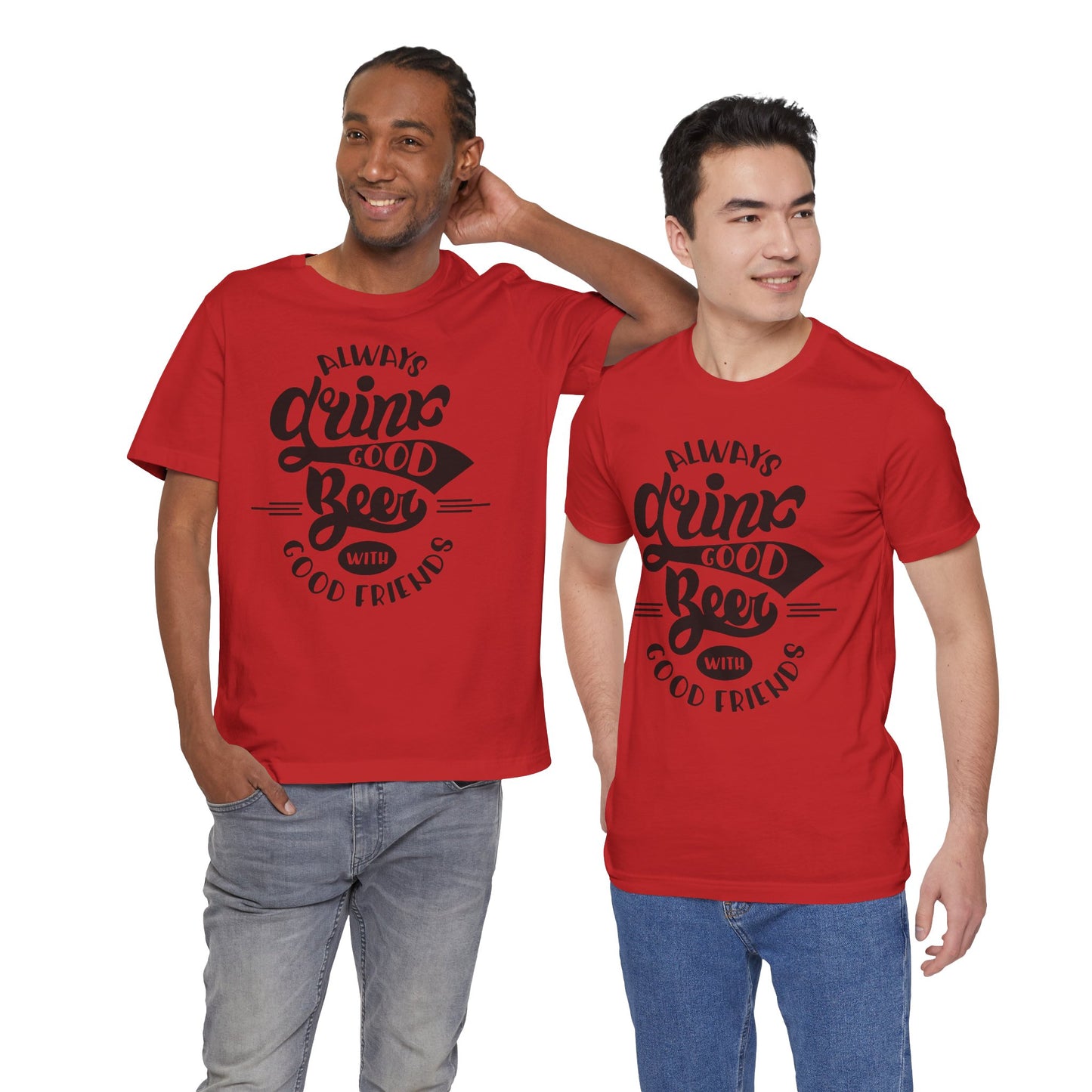 Always Drink Good Beer With Good Friends Men's T-shirt