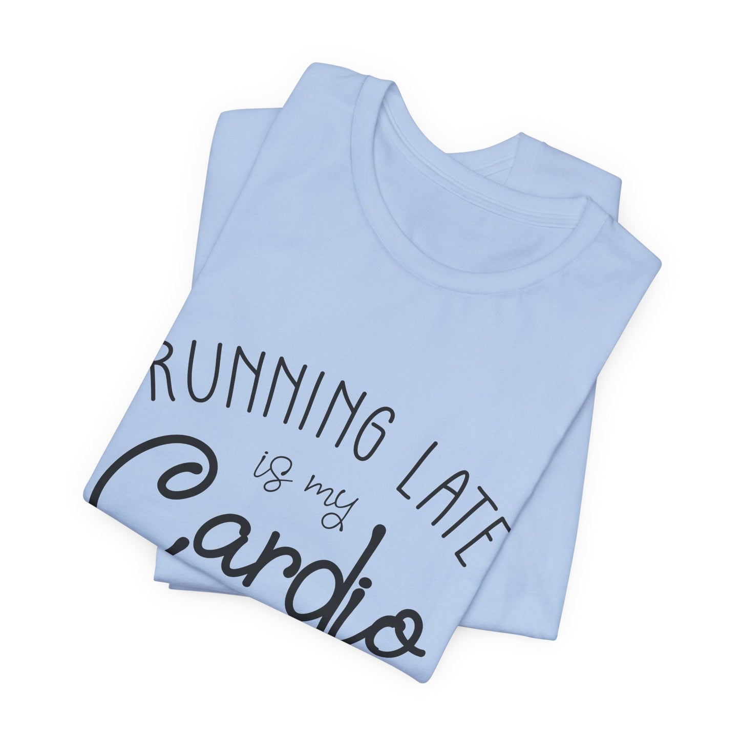 Men's T-Shirt - Running Late is my Cardio Tee