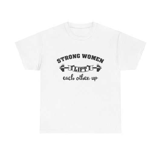 Strong Women Lift Each Other Women's Tee