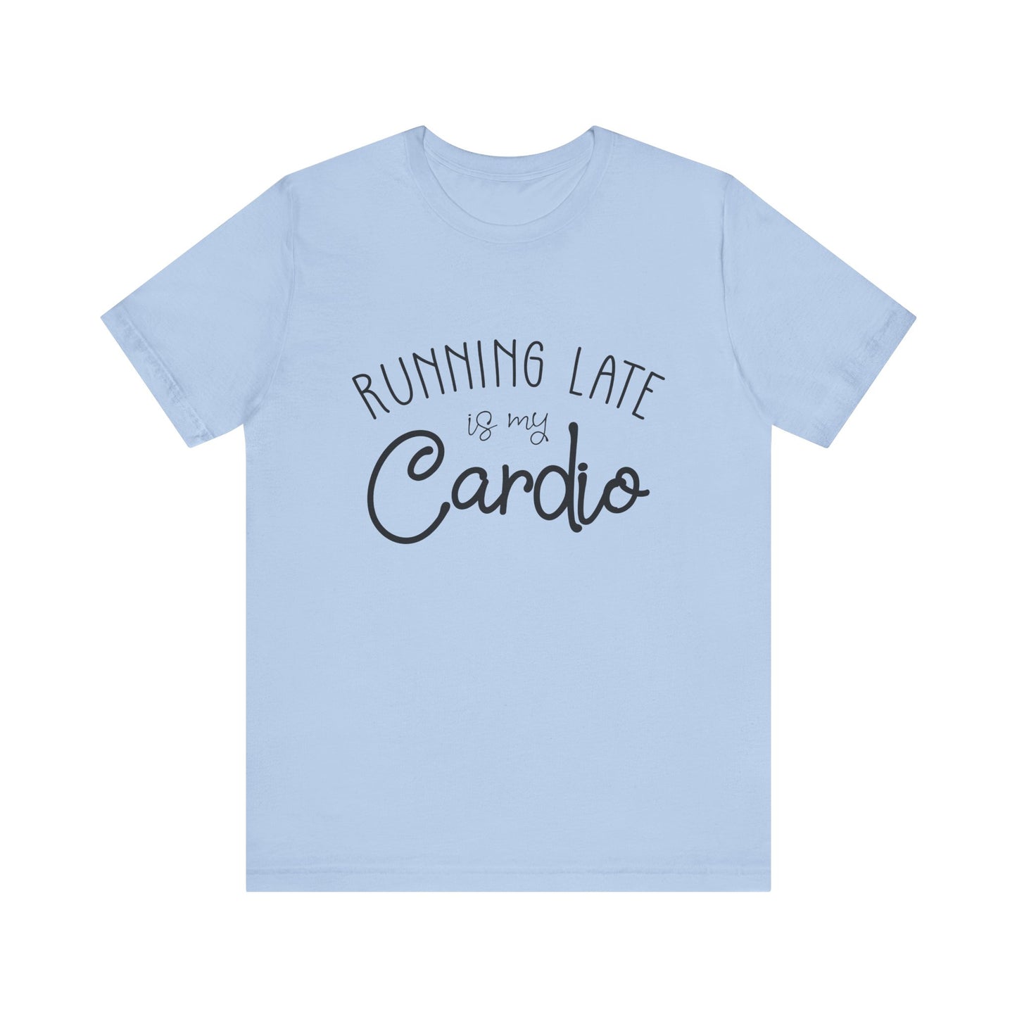 Men's T-Shirt - Running Late is my Cardio Tee