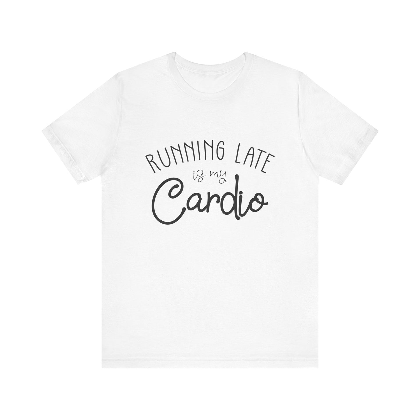 Men's T-Shirt - Running Late is my Cardio Tee