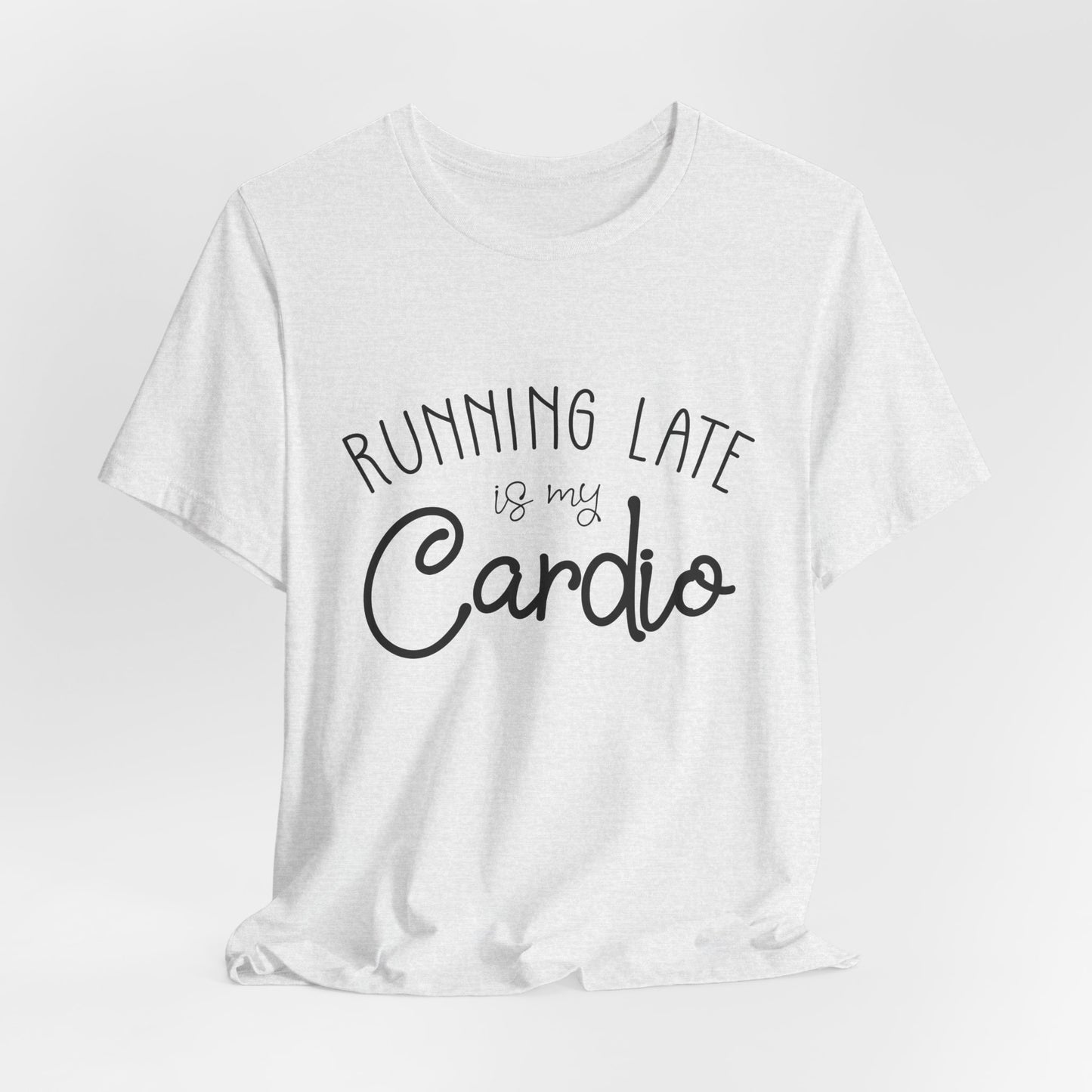 Men's T-Shirt - Running Late is my Cardio Tee
