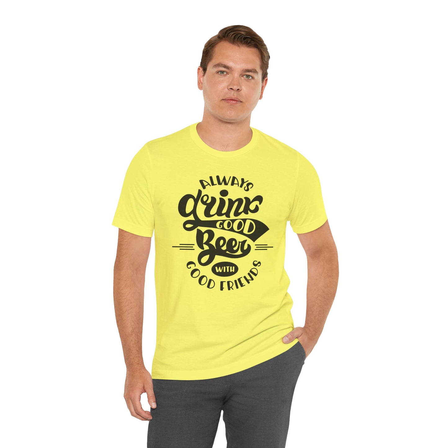 Always Drink Good Beer With Good Friends Men's T-shirt