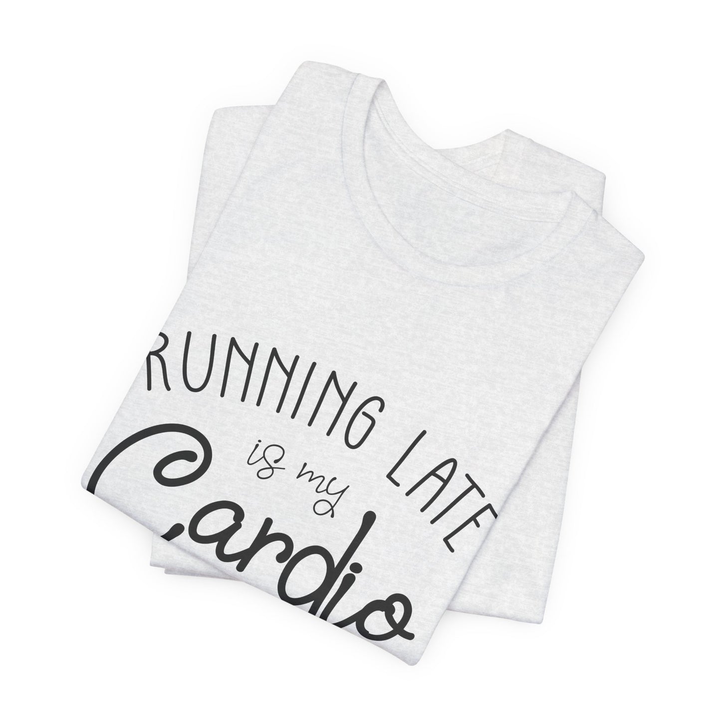 Men's T-Shirt - Running Late is my Cardio Tee