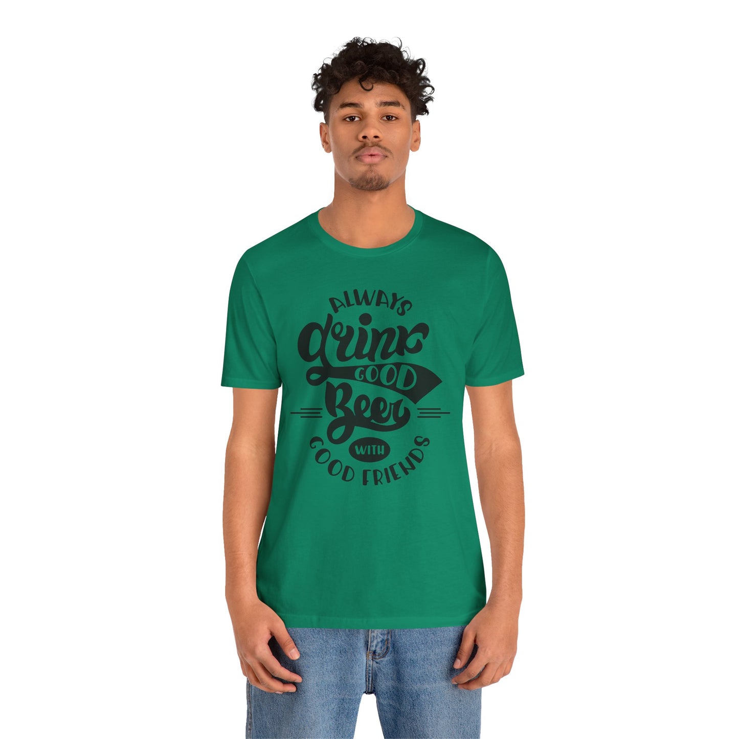 Always Drink Good Beer With Good Friends Men's T-shirt