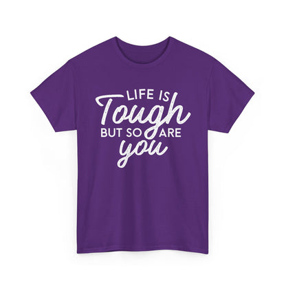 Life Is Tough But So Are You Tee — Inspirational Women's Empowerment T-Shirt