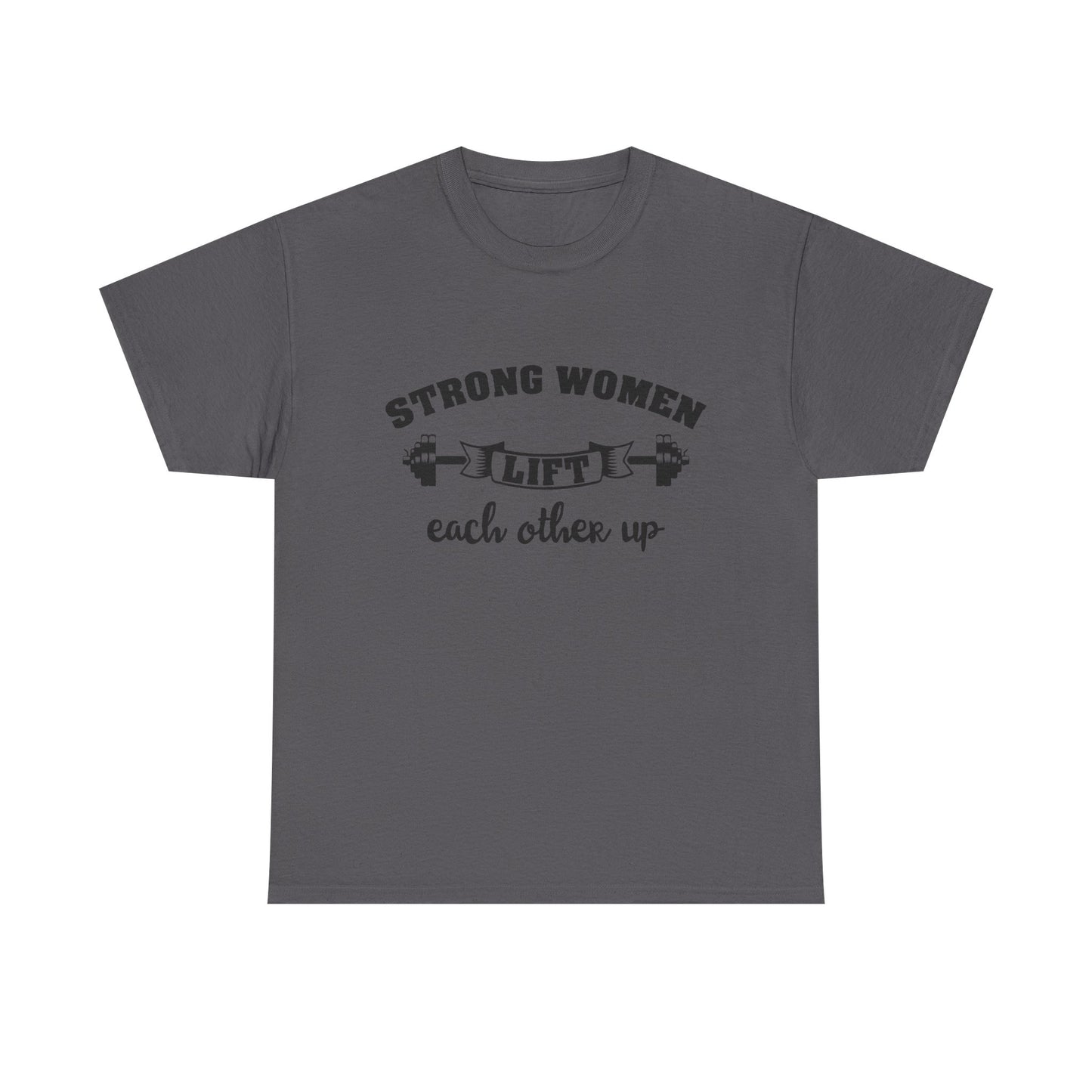 Strong Women Lift Each Other Women's Tee