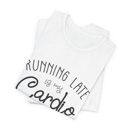 Men's T-Shirt - Running Late is my Cardio Tee