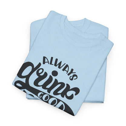 Always Drink Good Beer With Good Friends Men's T-shirt