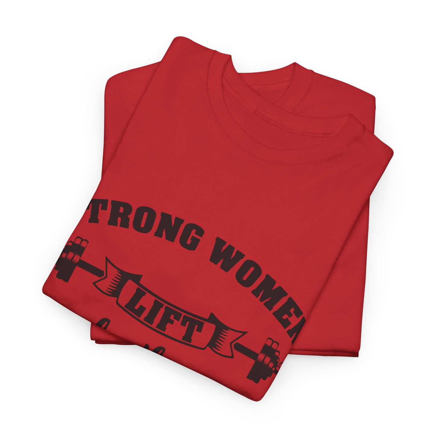 Strong Women Lift Each Other Women's Tee