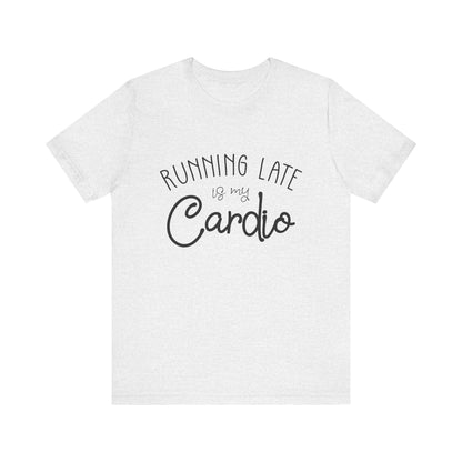 Men's T-Shirt - Running Late is my Cardio Tee