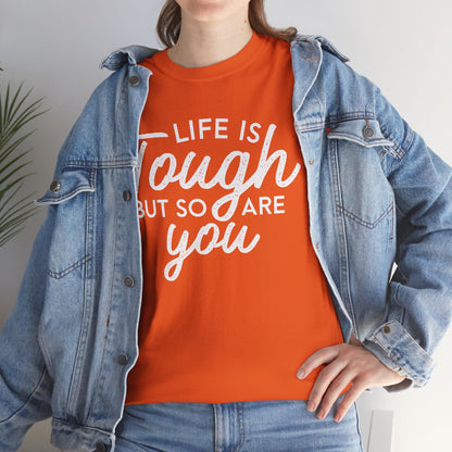 Life Is Tough But So Are You Tee — Inspirational Women's Empowerment T-Shirt