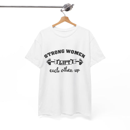 Strong Women Lift Each Other Women's Tee