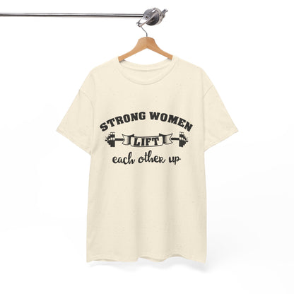 Strong Women Lift Each Other Women's Tee