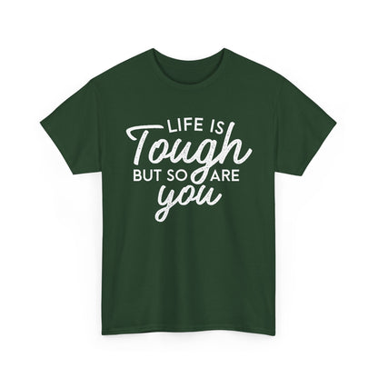 Life Is Tough But So Are You Tee — Inspirational Women's Empowerment T-Shirt
