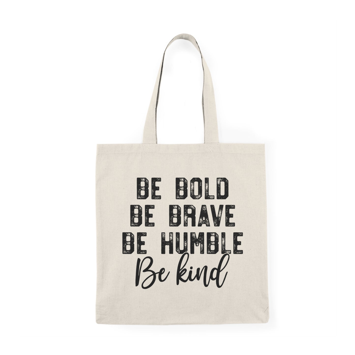 "Be Bold, Be Brave, Be Humble, Be Kind" Tote Bag