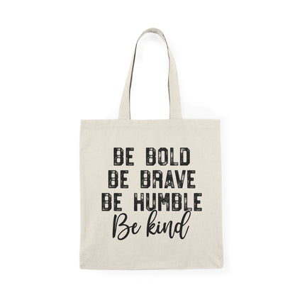 "Be Bold, Be Brave, Be Humble, Be Kind" Tote Bag