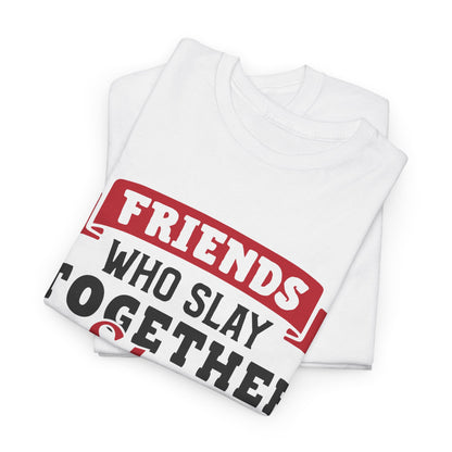 Friends Who Slay Together Women's T-shirt