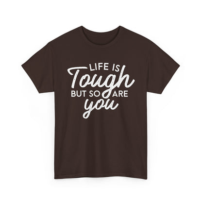 Life Is Tough But So Are You Tee — Inspirational Women's Empowerment T-Shirt