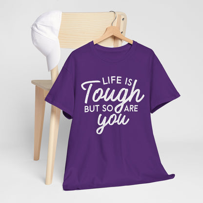 Life Is Tough But So Are You Tee — Inspirational Women's Empowerment T-Shirt