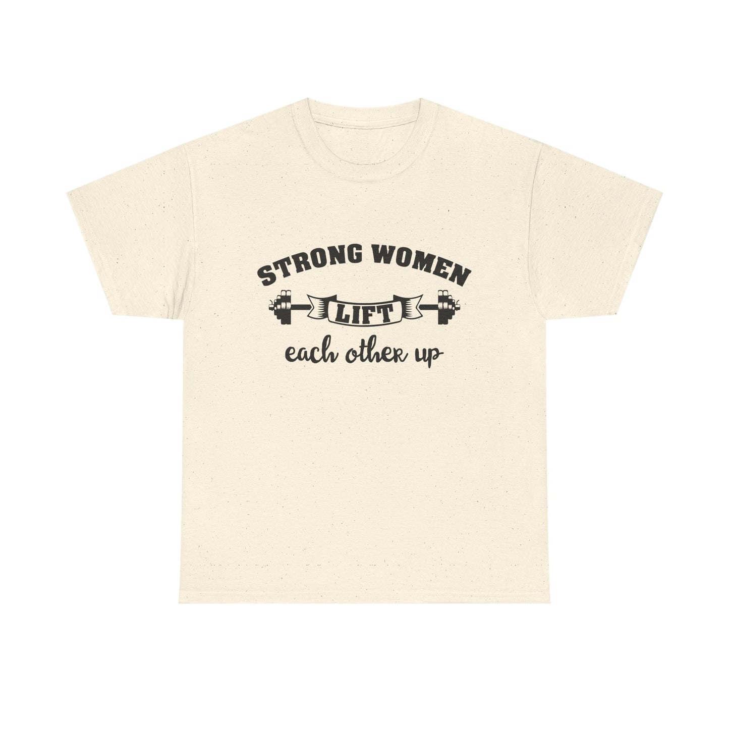 Strong Women Lift Each Other Women's Tee