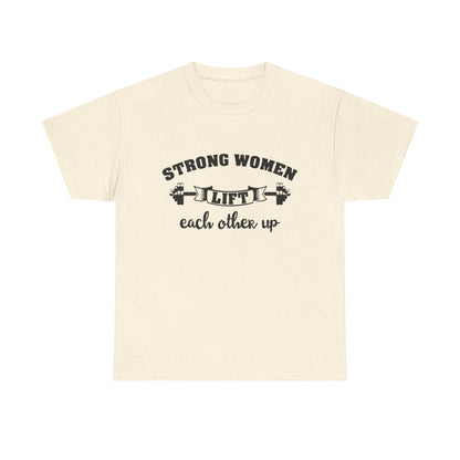 Strong Women Lift Each Other Women's Tee