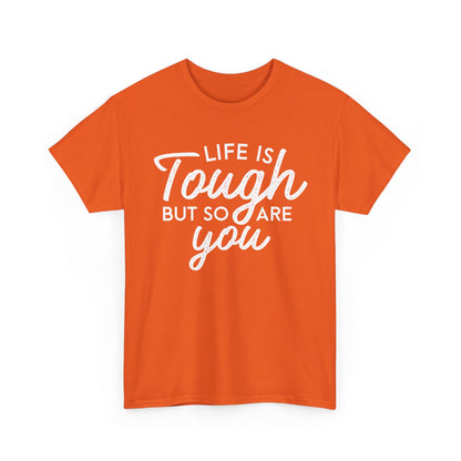 Life Is Tough But So Are You Tee — Inspirational Women's Empowerment T-Shirt
