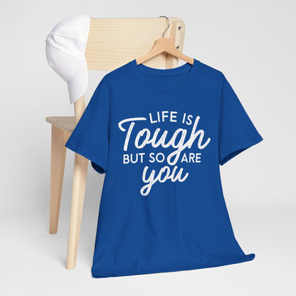 Life Is Tough But So Are You Tee — Inspirational Women's Empowerment T-Shirt