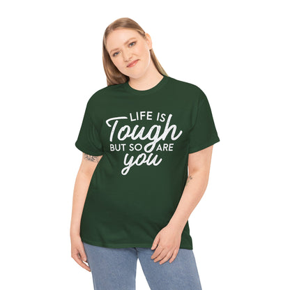 Life Is Tough But So Are You Tee — Inspirational Women's Empowerment T-Shirt