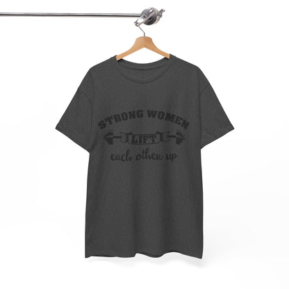 Strong Women Lift Each Other Women's Tee