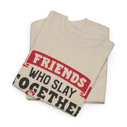Friends Who Slay Together Women's T-shirt