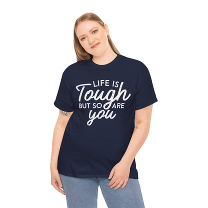 Life Is Tough But So Are You Tee — Inspirational Women's Empowerment T-Shirt
