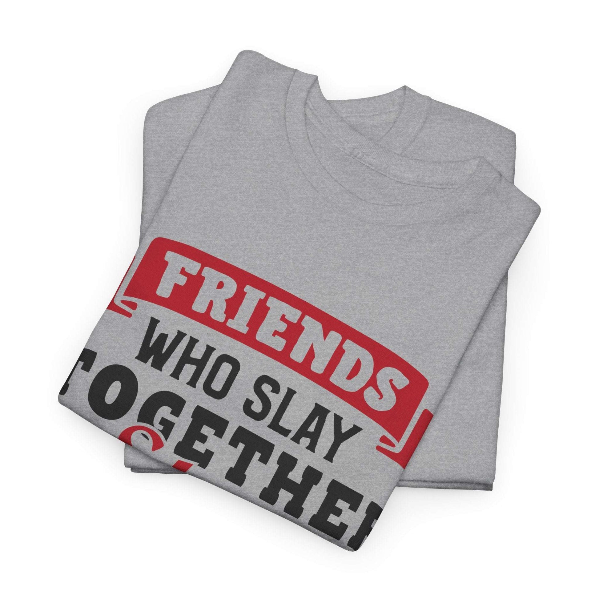 Friends Who Slay Together Women's T-shirt