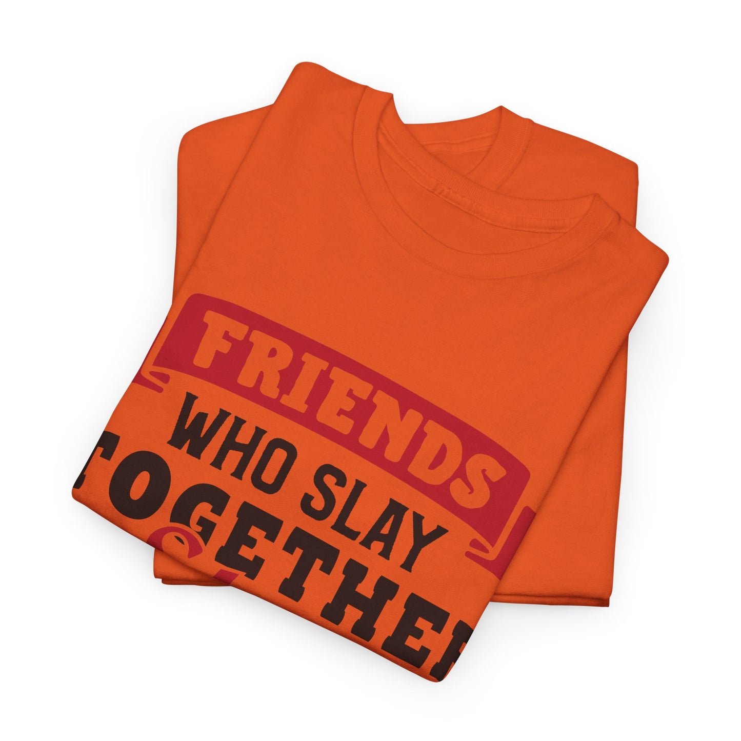 Friends Who Slay Together Women's T-shirt