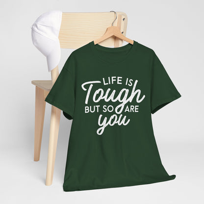 Life Is Tough But So Are You Tee — Inspirational Women's Empowerment T-Shirt