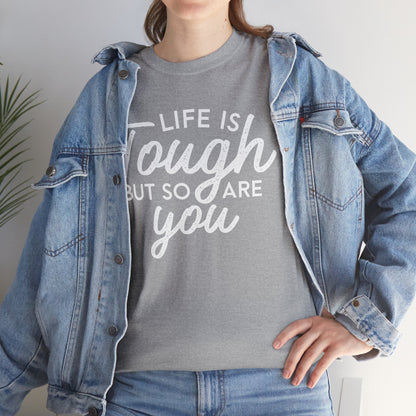 Life Is Tough But So Are You Tee — Inspirational Women's Empowerment T-Shirt