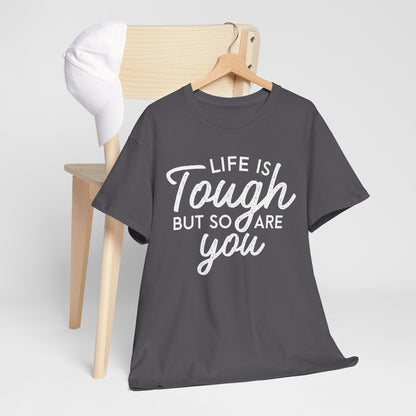 Life Is Tough But So Are You Tee — Inspirational Women's Empowerment T-Shirt