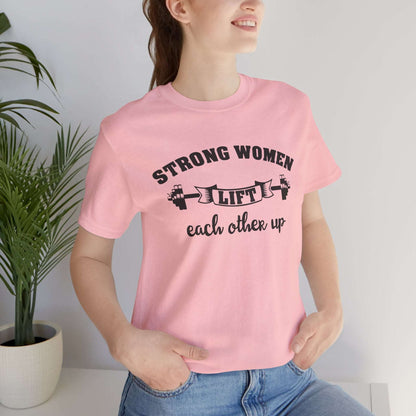 Strong Women Lift Each Other Women's Tee