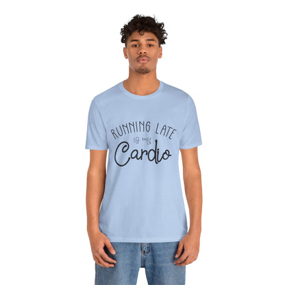 Men's T-Shirt - Running Late is my Cardio Tee