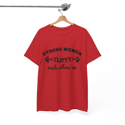 Strong Women Lift Each Other Women's Tee