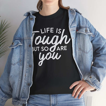 Life Is Tough But So Are You Tee — Inspirational Women's Empowerment T-Shirt